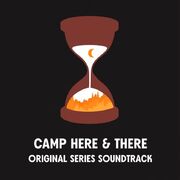 Camp Here & There (Original Series Soundtrack)