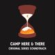 Camp Here & There (Original Series Soundtrack)