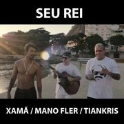 Seu Rei (part. Mano fler & Tiankris)