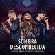Sombra Desconhecida (part. Lauana Prado) (Ao Vivo)