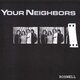 Your Neighbors